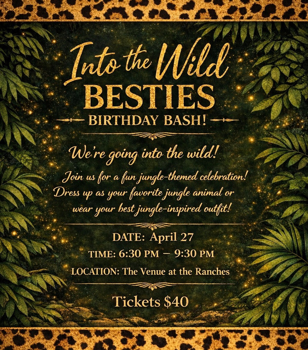 2nd Annual Bestie Birthday Bash Ticket - "Into The Wild"