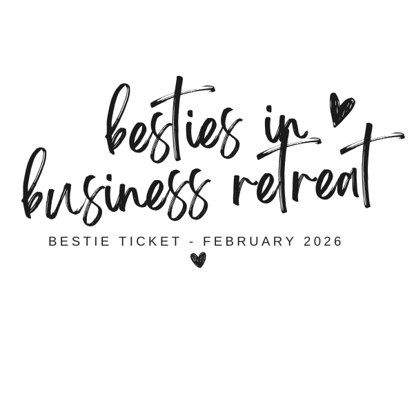 * Bestie Ticket - 2026 Besties In Business Retreat